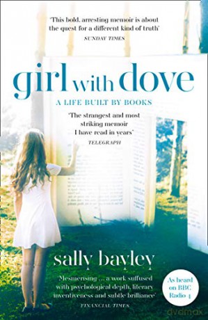 Girl With Dove: A Life Built By Books - Sally Bayley [KSIĄŻKA]