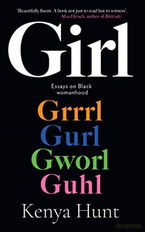GIRL: Essays on Black womanhood - Kenya Hunt [KSIĄŻKA]