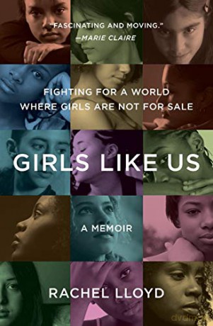 Girls Like Us: Fighting for a World Where Girls Are Not for Sale: A Memoir - Rachel Lloyd [KSIĄŻKA]
