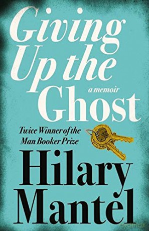 GIVING UP THE GHOST: A memoir - Hilary Mantel [KSIĄŻKA]