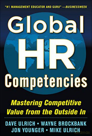 Global HR Competencies: Mastering Competitive Value from the Outside-In - Dave Ulrich [KSIĄŻKA]