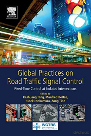 Global Practices on Road Traffic Signal Control: Fixed-Time Control at Isolated Intersections (World Conference on Transport Research Society) - Keshuang Tang [KSIĄŻKA]