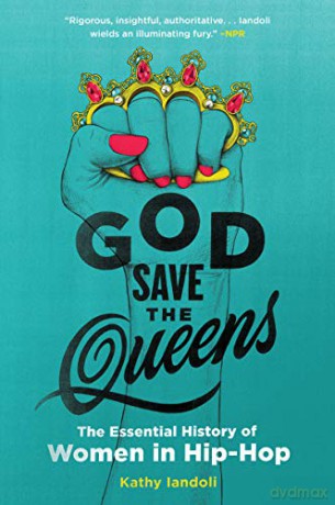 God Save the Queens: The Essential History of Women in Hip-Hop - Kathy Iandoli [KSIĄŻKA]