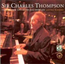 Sir Charles Thompson: I Got Rhythm, Live At The Jazz Showcase [CD]