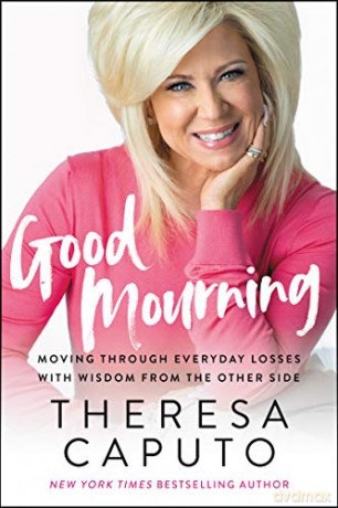 Good Mourning: Moving Through Everyday Losses with Wisdom from the Other Side - Theresa Caputo [KSIĄŻKA]