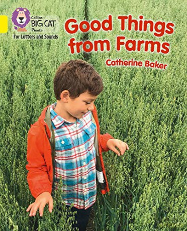 Good Things From Farms: Band 03/Yellow (Collins Big Cat Phonics for Letters and Sounds) - Catherine Baker [KSIĄŻKA]