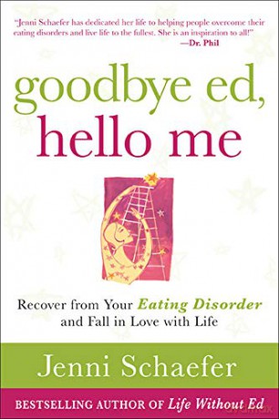 Goodbye Ed, Hello Me: Recover from Your Eating Disorder and Fall in Love with Life - Jenni Schaefer [KSIĄŻKA]