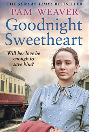 Goodnight Sweetheart: a heartbreaking World War Two historical fiction saga that will bring tears to your eyes and love to your heart - Pam Weaver [KSIĄŻKA]