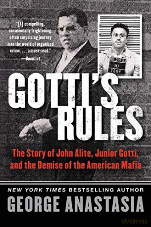 Gotti's Rules: The Story of John Alite, Junior Gotti, and the Demise of the American Mafia - George Anastasia [KSIĄŻKA]