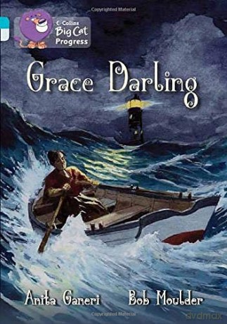 Grace Darling: Band 07 Turquoise/Band 17 Diamond (Collins Big Cat Progress) - Anita Ganeri [KSIĄŻKA]