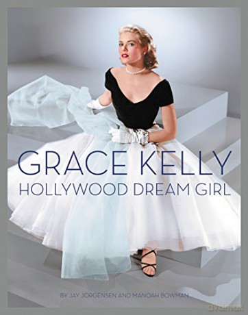 Grace Kelly: Hollywood Dream Girl - Jay Jorgensen [KSIĄŻKA]