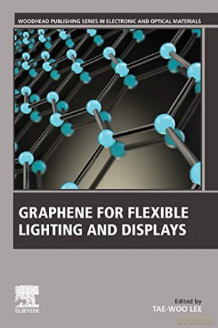 Graphene for Flexible Lighting and Displays (Woodhead Publishing Series in Electronic and Optical Materials) - Tae Woo Lee [KSIĄŻKA]