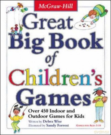 Great Big Book of Children's Games: Over 450 Indoor and Outdoor Games for Kids - Derba Wise [KSIĄŻKA]