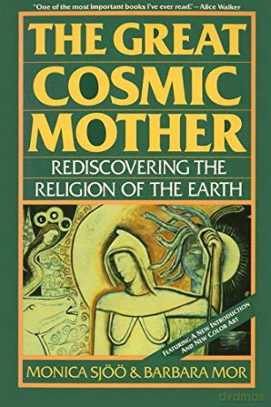 Great Cosmic Mother: Rediscovering the Religion of the Earth - Monica Sjoo [KSIĄŻKA]