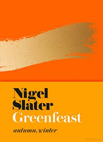 Greenfeast: Autumn, Winter (Cloth-covered, flexible binding): The new Sunday Times bestselling seasonal vegetarian cookbook with delicious and healthy plant-based recipes - Nigel Slater [KSIĄŻKA]