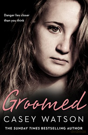 Groomed: Danger lies closer than you think - Casey Watson [KSIĄŻKA]