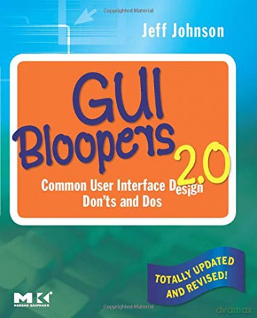 GUI Bloopers 2.0: Common User Interface Design Don'ts and Dos (Interactive Technologies) - Jeff Johnson [KSIĄŻKA]
