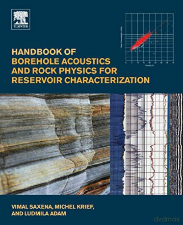 Handbook of Borehole Acoustics and Rock Physics for Reservoir Characterization - Vimal Saxena [KSIĄŻKA]