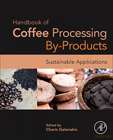 Handbook of Coffee Processing By-Products: Sustainable Applications - Charis Michel Galanakis [KSIĄŻKA]