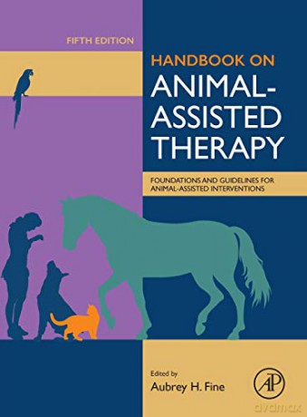 Handbook on Animal-Assisted Therapy: Foundations and Guidelines for Animal-Assisted Interventions - Aubrey H. Fine [KSIĄŻKA]