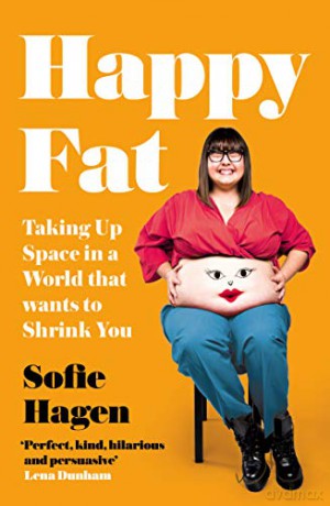 Happy Fat: Taking Up Space in a World That Wants to Shrink You - Sofie Hagen [KSIĄŻKA]