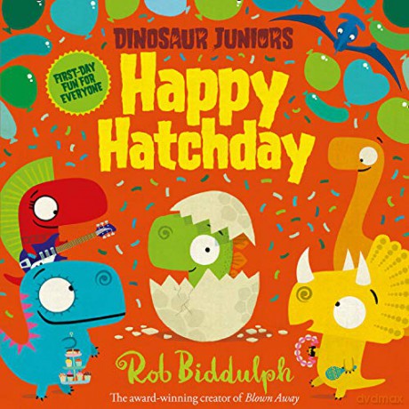 Happy Hatchday: Dinosaur Juniors 1: Book 1 - Rob Biddulph [KSIĄŻKA]