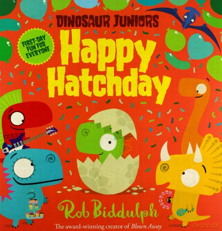 Happy Hatchday: Dinosaur Juniors 1: Book 1 - Rob Biddulph [KSIĄŻKA]