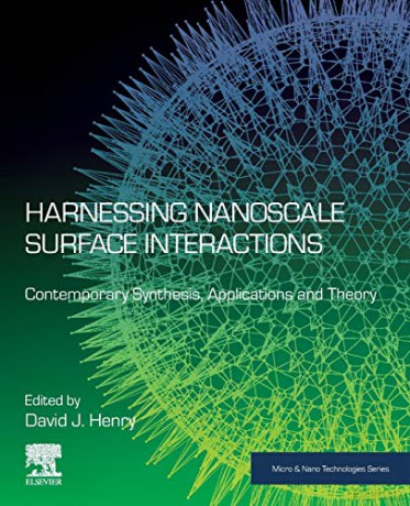 Harnessing Nanoscale Surface Interactions: Contemporary Synthesis, Applications and Theory (Micro and Nano Technologies) - David Henry [KSIĄŻKA]