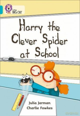 Harry the Clever Spider at School: A humorous story about Harry's field trip to school.: Band 07/Turquoise (Collins Big Cat) - Julia Jarman [KSIĄŻKA]