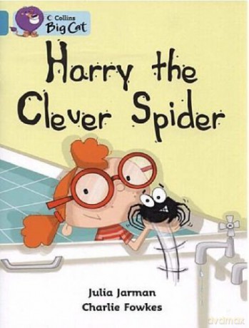 Harry the Clever Spider: A humorous story about the discovery of a large, friendly spider in the bath.: Band 07/Turquoise (Collins Big Cat) - Julia Jarman [KSIĄŻKA]