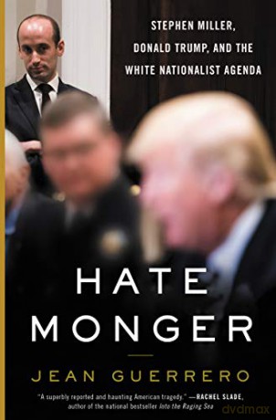 Hatemonger: Stephen Miller, Donald Trump, and the White Nationalist Agenda - Jean Guerrero [KSIĄŻKA]