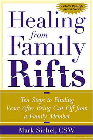Healing From Family Rifts: Ten Steps to Finding Peace After Being Cut Off From a Family Member - Mark Sichel [KSIĄŻKA]