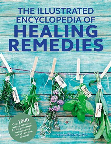 Healing Remedies, Updated Edition: Over 1,000 Natural Remedies for the Prevention, Treatment, and Cure of Common Ailments and Conditions (The Illustrated Encyclopedia of) - C. Norman Shealy M.D. Ph.D. [KSIĄŻKA]