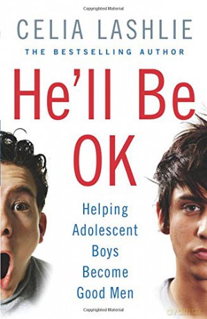He'll Be OK: Helping Adolescent Boys Become Good Men - Celia Lashlie [KSIĄŻKA]
