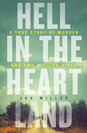 Hell in the Heartland: A true story of murder and two missing girls (202 POCHE) - Jax Miller [KSIĄŻKA]