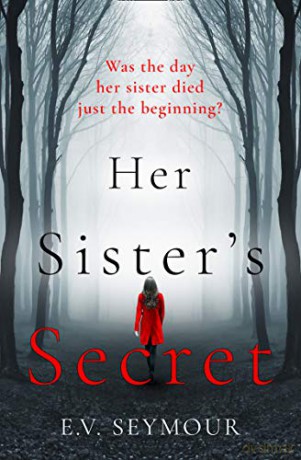 Her Sister's Secret: The most gripping, twisty thriller of 2019 - E.V. Seymour [KSIĄŻKA]