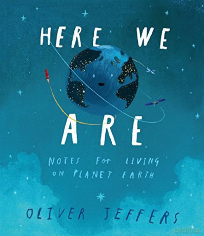 Here We Are: Notes for Living on Planet Earth - Oliver Jeffers [KSIĄŻKA]