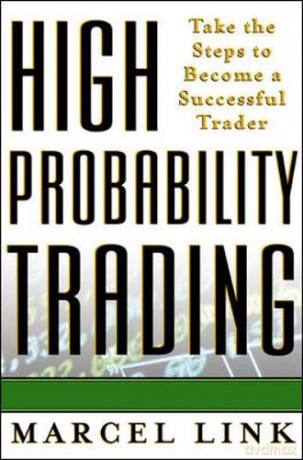 High-Probability Trading: Take the Steps to Become a Successful Trader - Marcel Link [KSIĄŻKA]