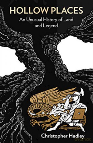 Hollow Places: An Unusual History of Land and Legend - Christopher Hadley [KSIĄŻKA]