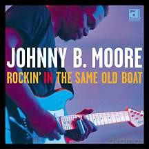 Johnny B. Moore: Rockin' In The Same Old Boat [CD]