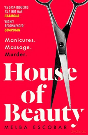 House of Beauty: The Colombian crime sensation and bestseller - Melba Escobar [KSIĄŻKA]