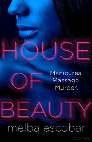 House of Beauty: The Colombian crime sensation and bestseller - Melba Escobar [KSIĄŻKA]