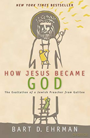 How Jesus Became God: The Exaltation of a Jewish Preacher From Galilee - Bart D. Ehrman [KSIĄŻKA]