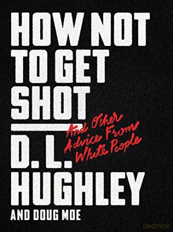 How Not to Get Shot: And Other Advice From White People - D. L. Hughley [KSIĄŻKA]