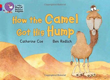 How the Camel Got His Hump: Band 02A Red A/Band 08 Purple (Collins Big Cat Phonics Progress) - Catherine Coe [KSIĄŻKA]