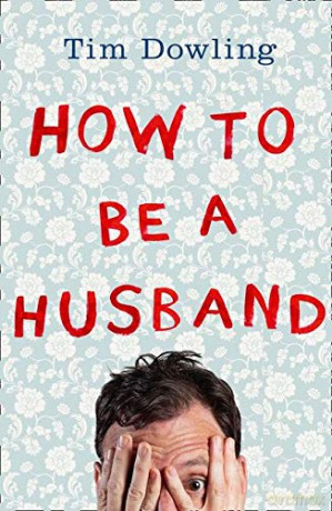 How to Be a Husband - Tim Dowling [KSIĄŻKA]