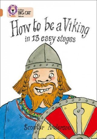 How to Be a Viking: Find out how to be a VIking in a few easy stages.: Band 12 (Collins Big Cat) - Scoular Anderson [KSIĄŻKA]