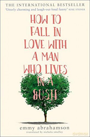 How To Fall In Love With A Man Who Lives In A Bush - Abrahamson [KSIĄŻKA]