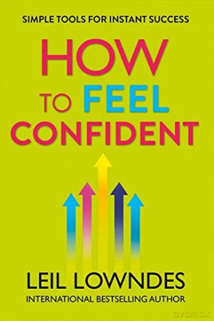 How to Feel Confident: Simple Tools for Instant Success - Leil Lowndes [KSIĄŻKA]