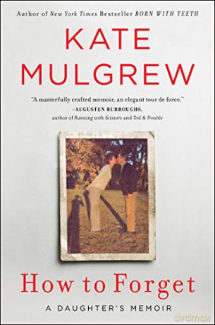 How to Forget: A Daughter's Memoir - Kate Mulgrew [KSIĄŻKA]